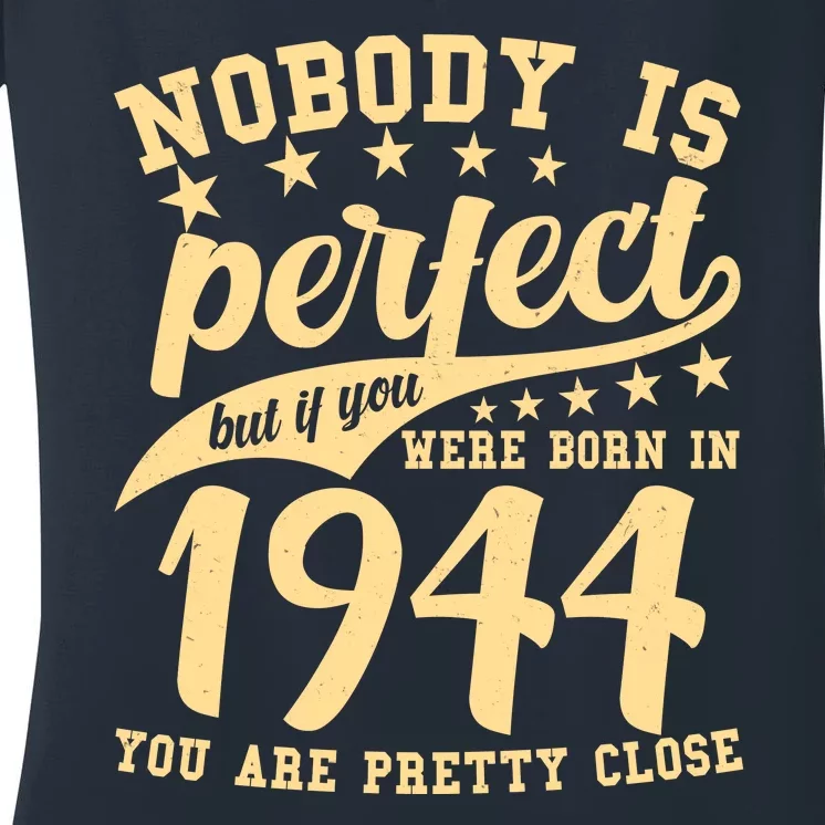 Nobody Is Perfect Born In 1944 80th Birthday Women's V-Neck T-Shirt