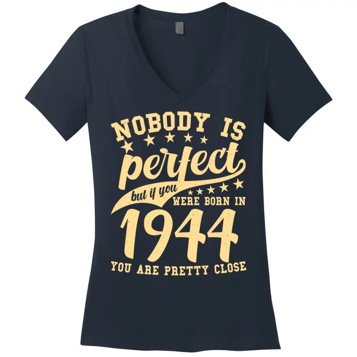 Nobody Is Perfect Born In 1944 80th Birthday Women's V-Neck T-Shirt