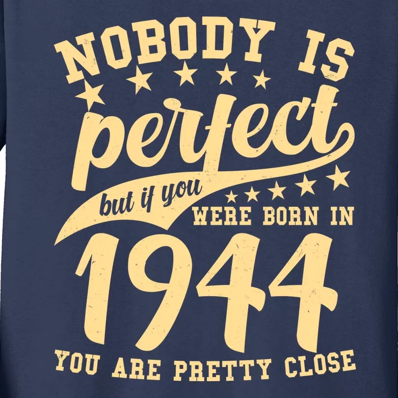 Nobody Is Perfect Born In 1944 80th Birthday Kids Long Sleeve Shirt