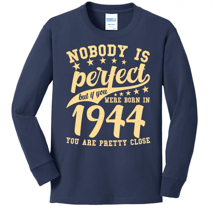 Nobody Is Perfect Born In 1944 80th Birthday Kids Long Sleeve Shirt