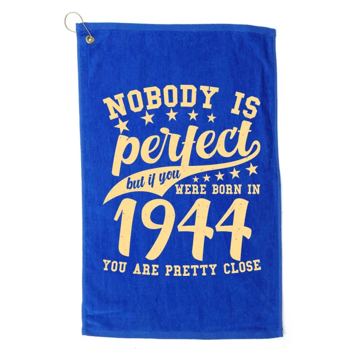 Nobody Is Perfect Born In 1944 80th Birthday Platinum Collection Golf Towel