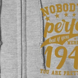 Nobody Is Perfect Born In 1944 80th Birthday Full Zip Hoodie