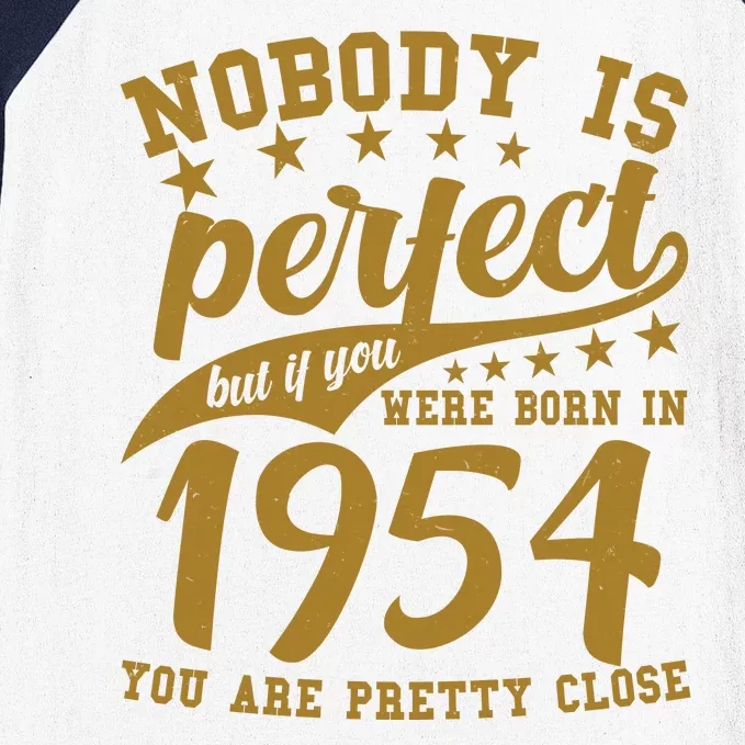 Nobody Is Perfect Born In 1954 70th Birthday Baseball Sleeve Shirt