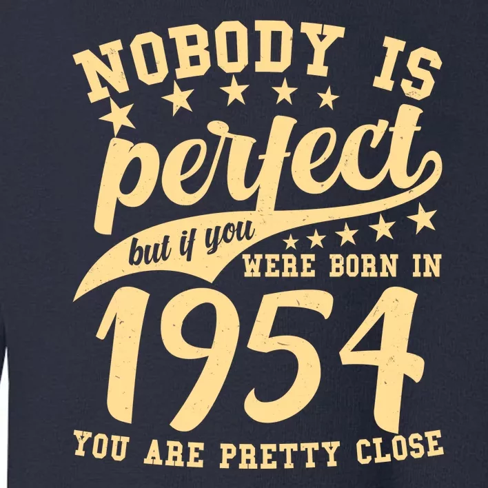 Nobody Is Perfect Born In 1954 70th Birthday Toddler Sweatshirt