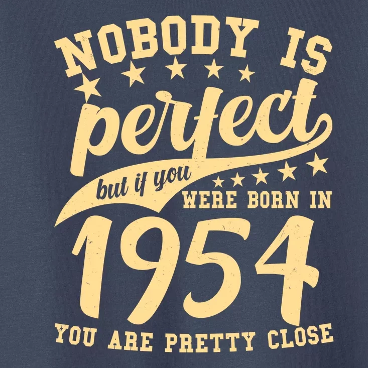 Nobody Is Perfect Born In 1954 70th Birthday Toddler T-Shirt