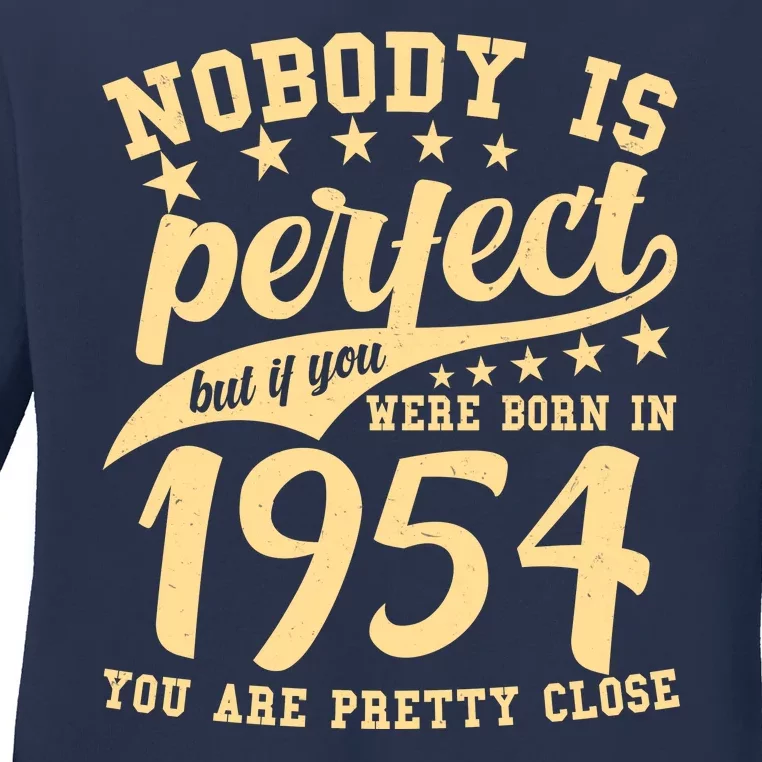 Nobody Is Perfect Born In 1954 70th Birthday Ladies Long Sleeve Shirt