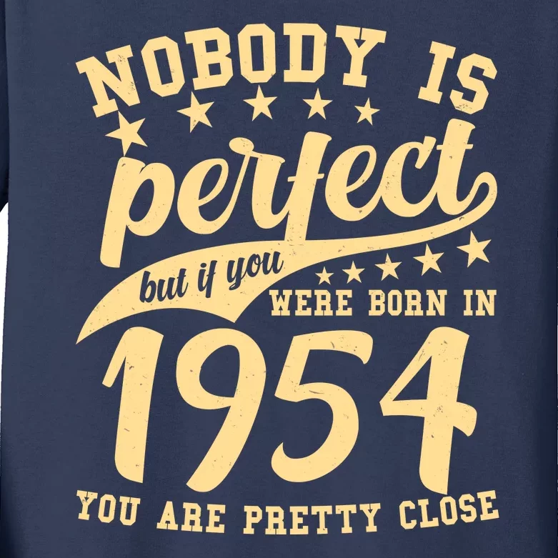 Nobody Is Perfect Born In 1954 70th Birthday Kids Long Sleeve Shirt