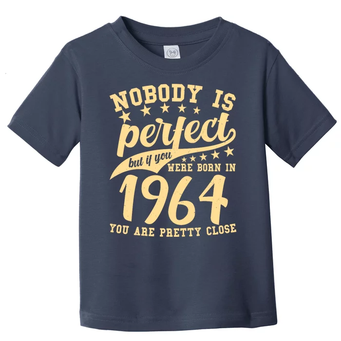 Nobody Is Perfect Born In 1964 60th Birthday Toddler T-Shirt