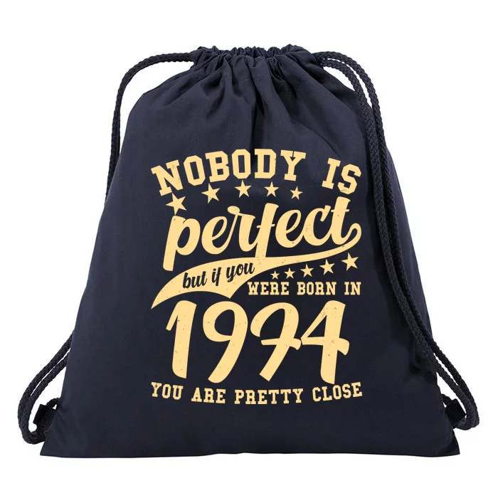 Nobody Is Perfect Born In 1974 50th Birthday Drawstring Bag