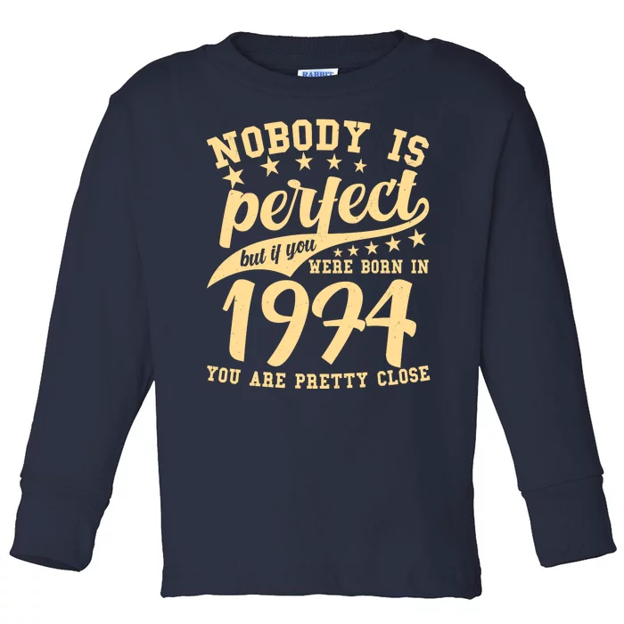 Nobody Is Perfect Born In 1974 50th Birthday Toddler Long Sleeve Shirt