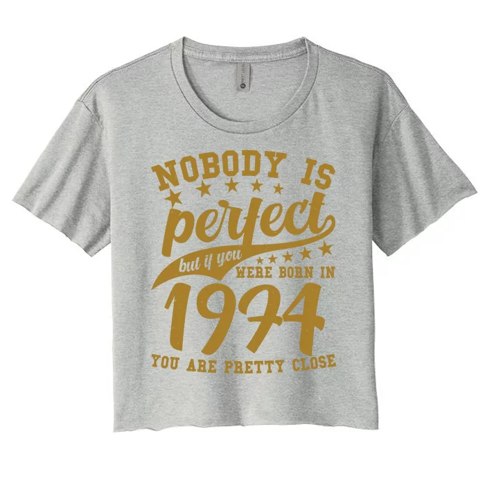 Nobody Is Perfect Born In 1974 50th Birthday Women's Crop Top Tee