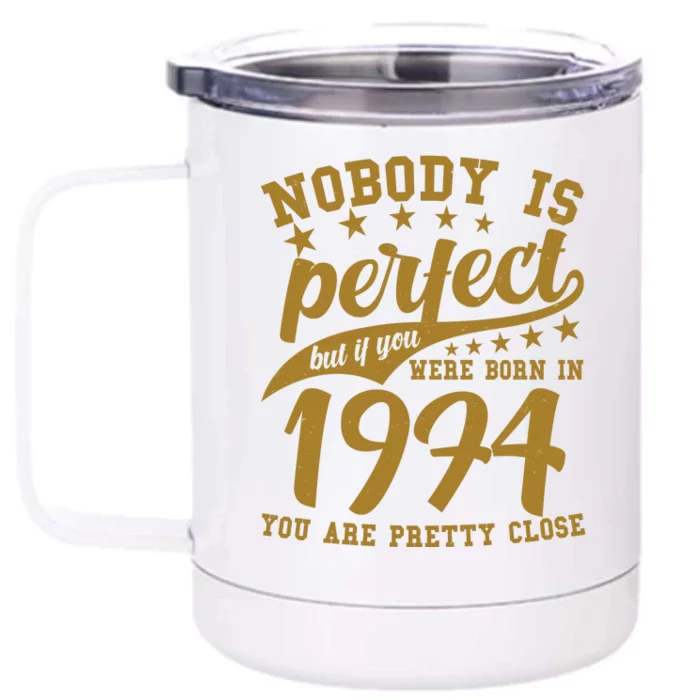 Nobody Is Perfect Born In 1974 50th Birthday Front & Back 12oz Stainless Steel Tumbler Cup