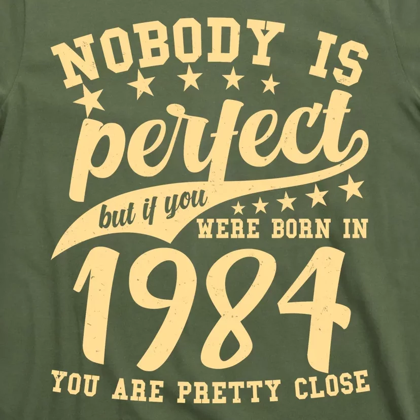 Nobody Is Perfect Born In 1984 40th Birthday T-Shirt