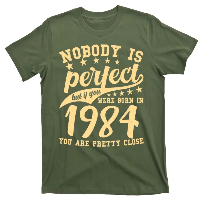 Nobody Is Perfect Born In 1984 40th Birthday T-Shirt