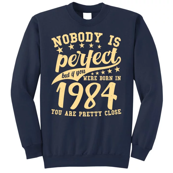 Nobody Is Perfect Born In 1984 40th Birthday Sweatshirt