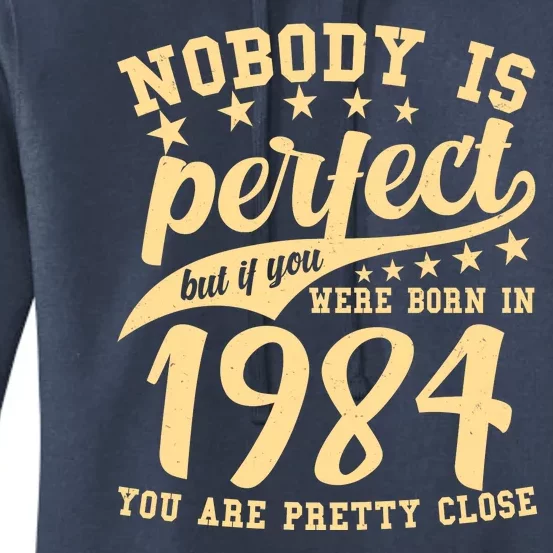 Nobody Is Perfect Born In 1984 40th Birthday Women's Pullover Hoodie