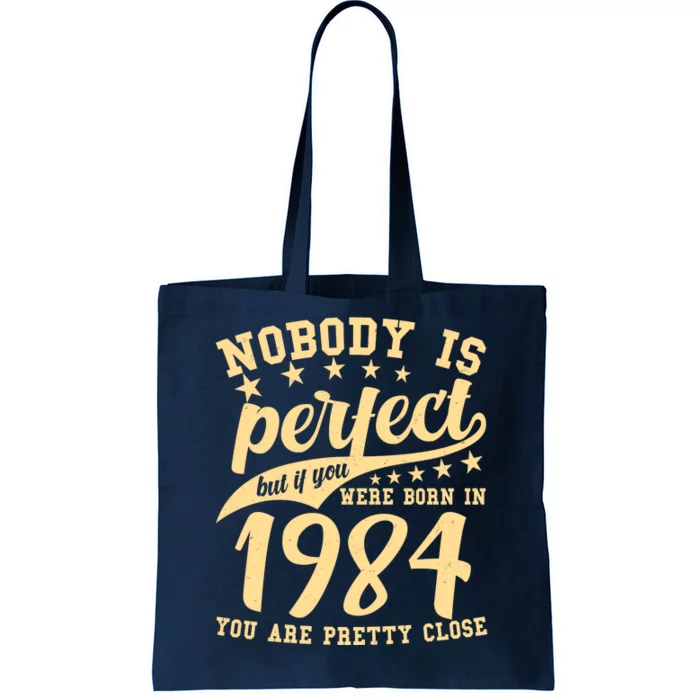 Nobody Is Perfect Born In 1984 40th Birthday Tote Bag