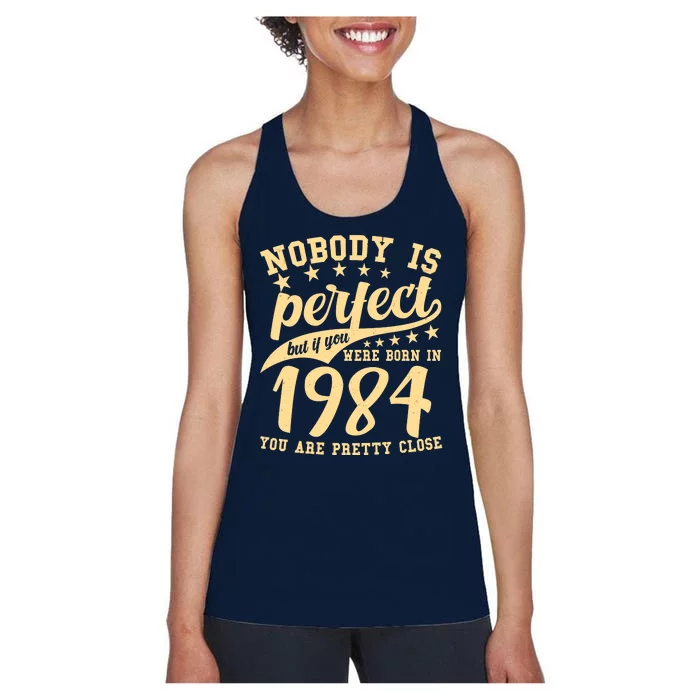 Nobody Is Perfect Born In 1984 40th Birthday Women's Racerback Tank