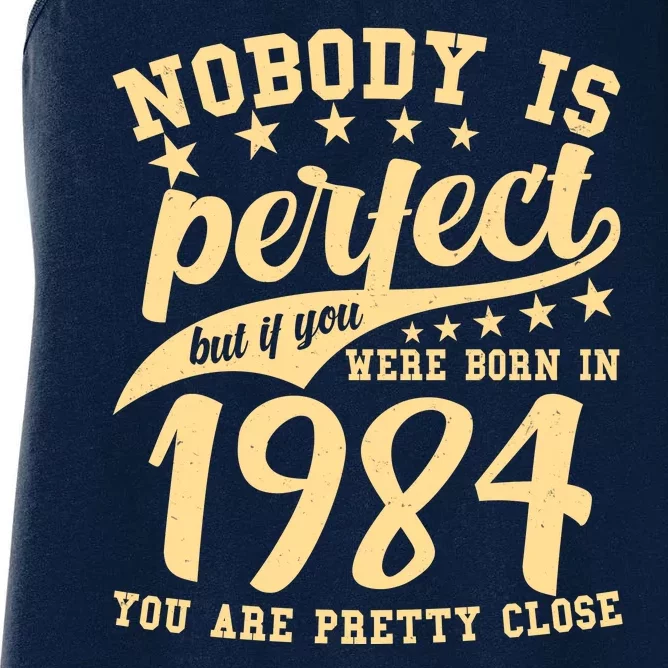 Nobody Is Perfect Born In 1984 40th Birthday Women's Racerback Tank