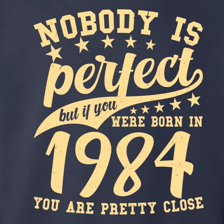 Nobody Is Perfect Born In 1984 40th Birthday Toddler Hoodie