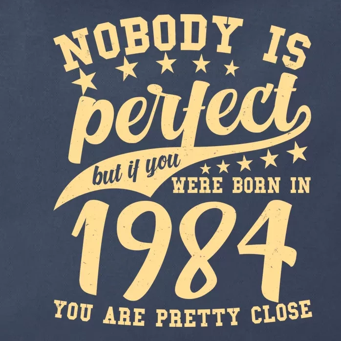 Nobody Is Perfect Born In 1984 40th Birthday Zip Tote Bag