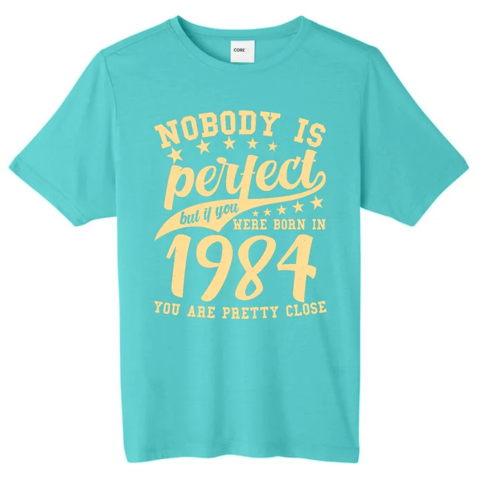 Nobody Is Perfect Born In 1984 40th Birthday ChromaSoft Performance T-Shirt