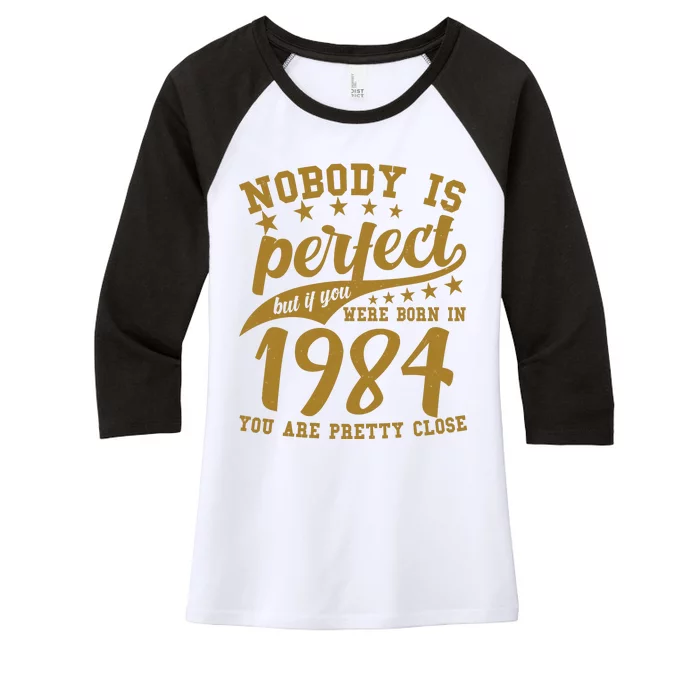 Nobody Is Perfect Born In 1984 40th Birthday Women's Tri-Blend 3/4-Sleeve Raglan Shirt