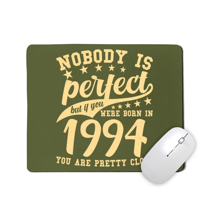 Nobody Is Perfect Born In 1994 30th Birthday Mousepad