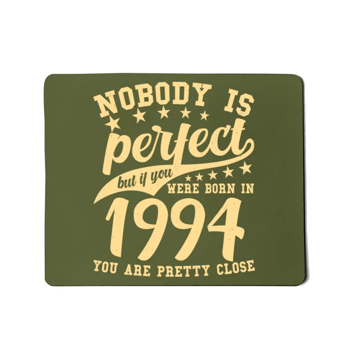 Nobody Is Perfect Born In 1994 30th Birthday Mousepad