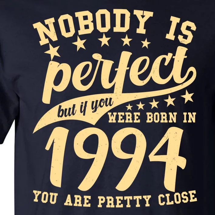 Nobody Is Perfect Born In 1994 30th Birthday Tall T-Shirt