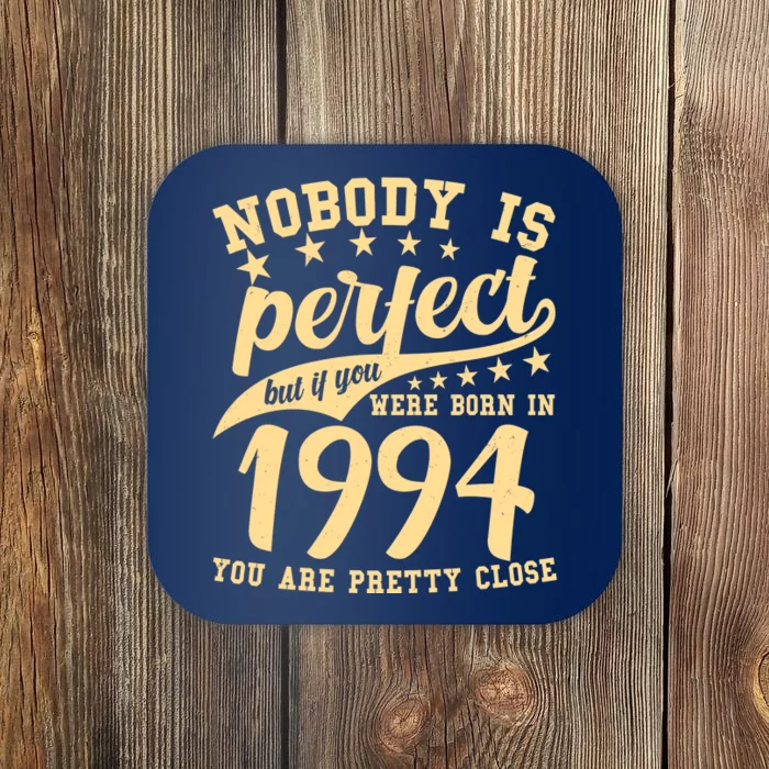 Nobody Is Perfect Born In 1994 30th Birthday Coaster