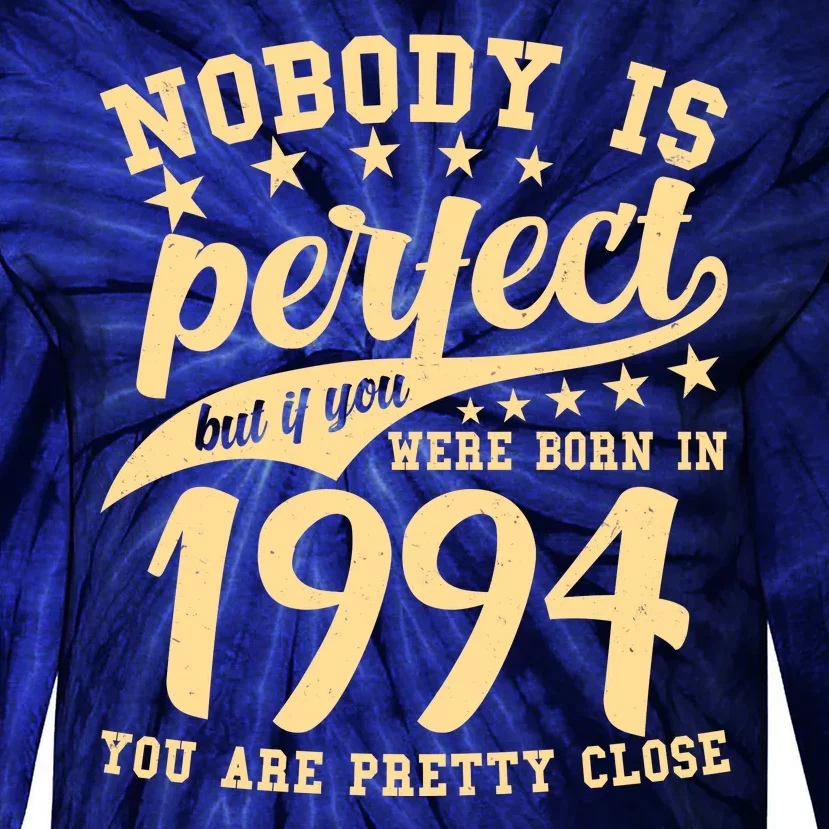 Nobody Is Perfect Born In 1994 30th Birthday Tie-Dye Long Sleeve Shirt