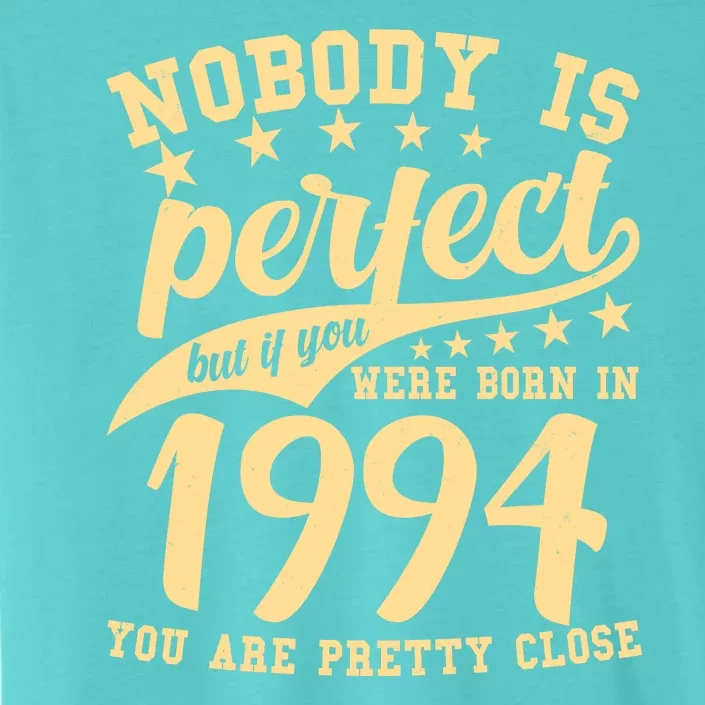 Nobody Is Perfect Born In 1994 30th Birthday ChromaSoft Performance T-Shirt