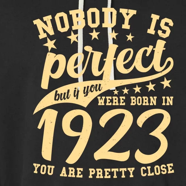 Nobody Is Perfect Born In 1923 100th Birthday Garment-Dyed Fleece Hoodie