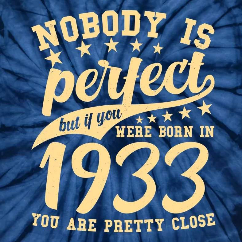 Nobody Is Perfect Born In 1933 90th Birthday Tie-Dye T-Shirt