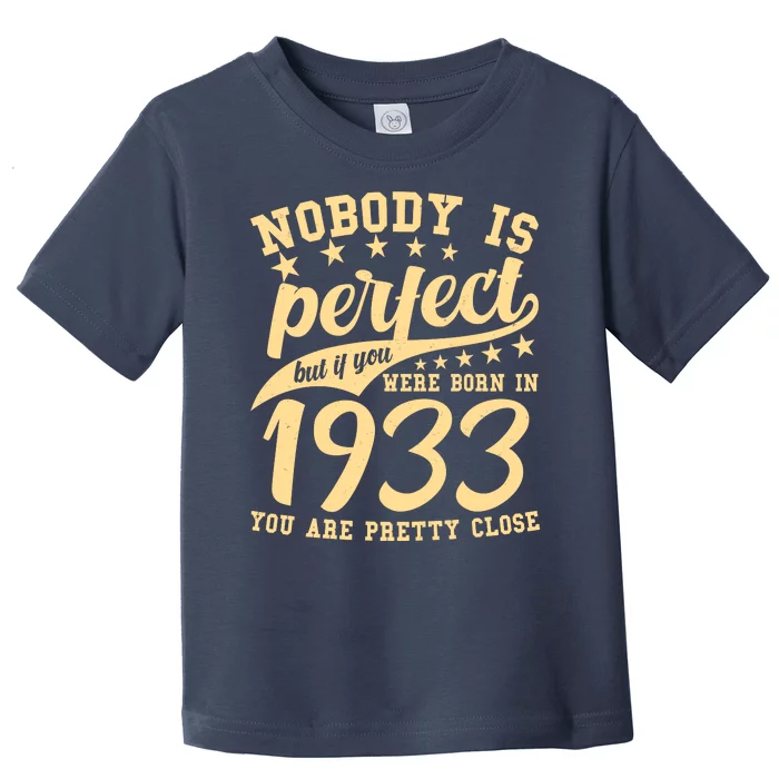 Nobody Is Perfect Born In 1933 90th Birthday Toddler T-Shirt