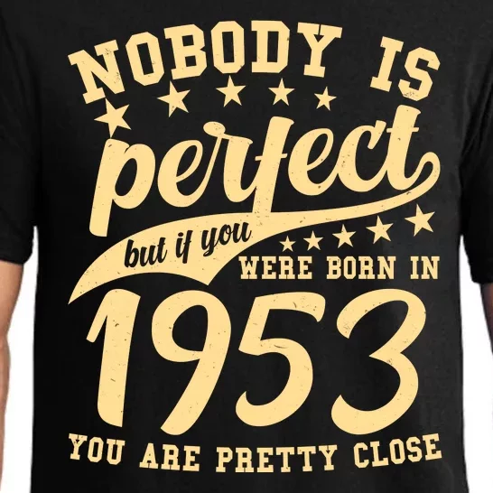 Nobody Is Perfect Born In 1953 70th Birthday Pajama Set