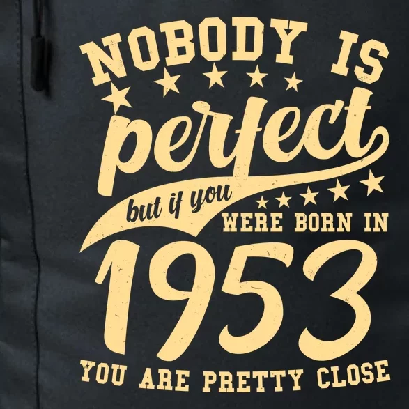 Nobody Is Perfect Born In 1953 70th Birthday Daily Commute Backpack