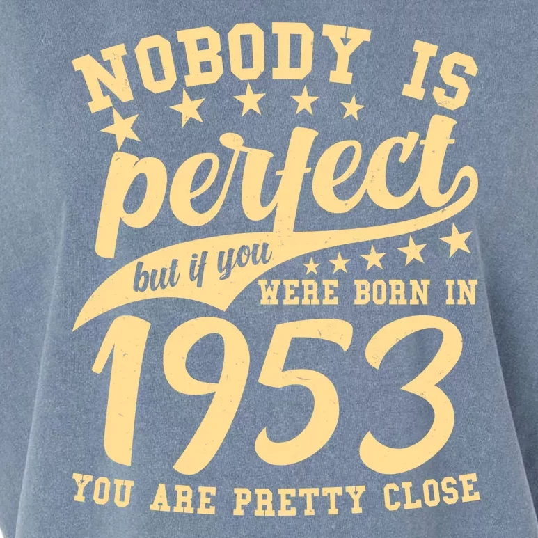 Nobody Is Perfect Born In 1953 70th Birthday Garment-Dyed Women's Muscle Tee