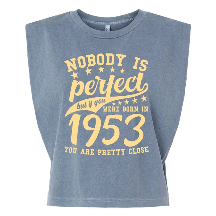 Nobody Is Perfect Born In 1953 70th Birthday Garment-Dyed Women's Muscle Tee