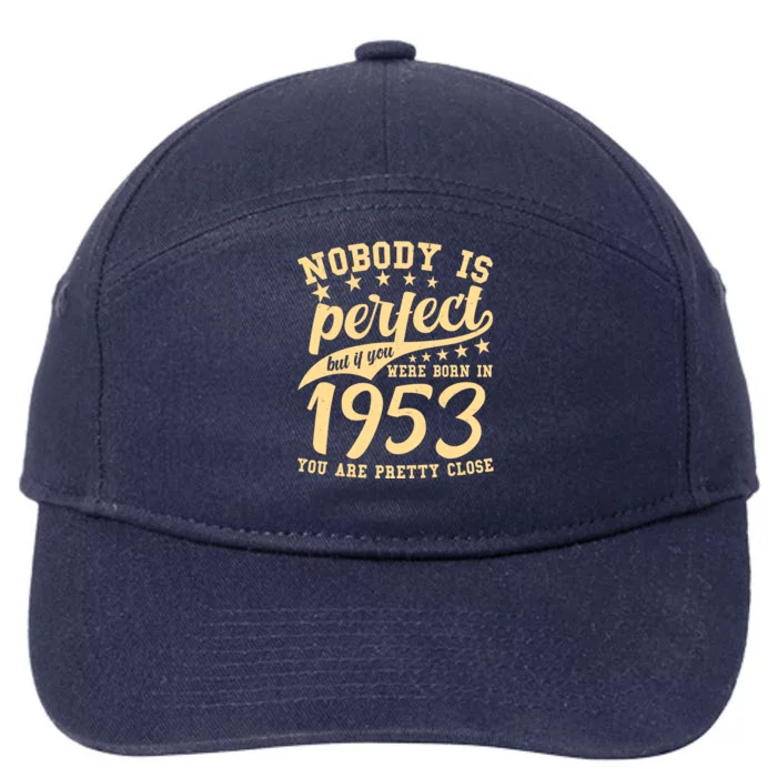 Nobody Is Perfect Born In 1953 70th Birthday 7-Panel Snapback Hat