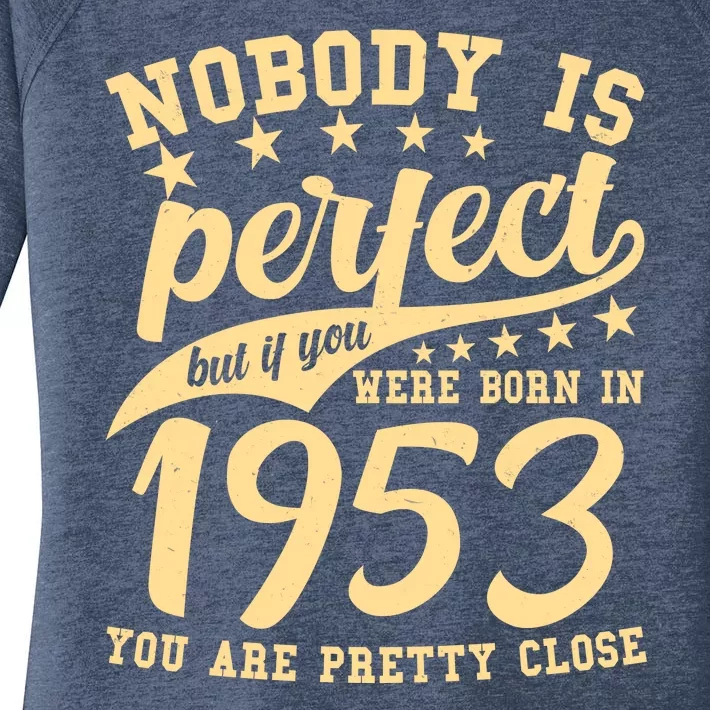 Nobody Is Perfect Born In 1953 70th Birthday Women's Perfect Tri Tunic Long Sleeve Shirt