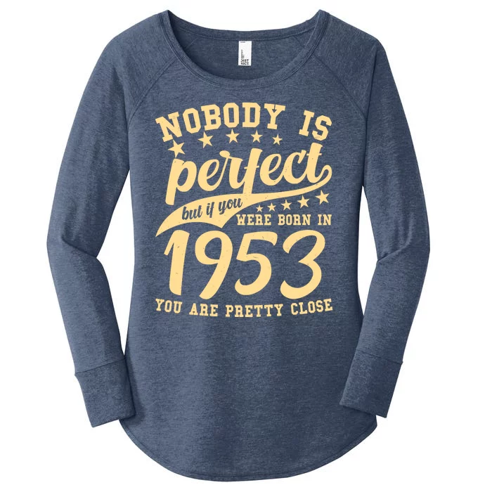 Nobody Is Perfect Born In 1953 70th Birthday Women's Perfect Tri Tunic Long Sleeve Shirt