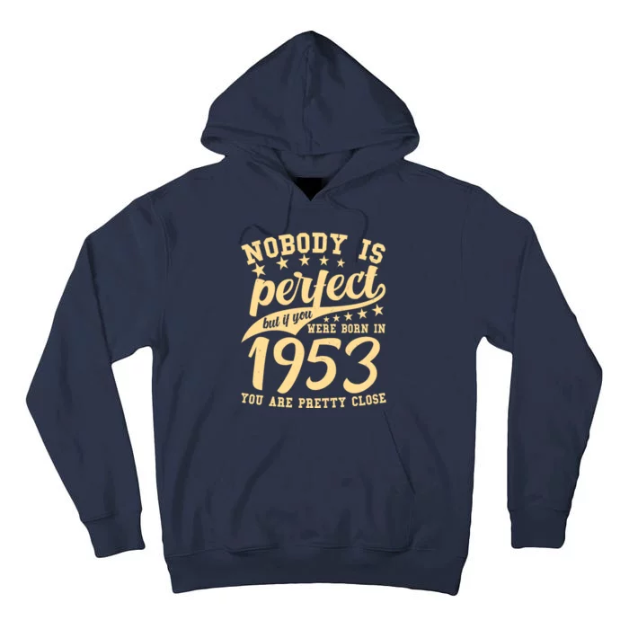 Nobody Is Perfect Born In 1953 70th Birthday Tall Hoodie