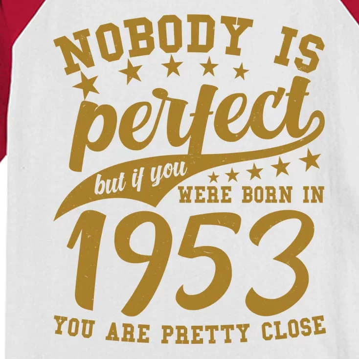 Nobody Is Perfect Born In 1953 70th Birthday Kids Colorblock Raglan Jersey