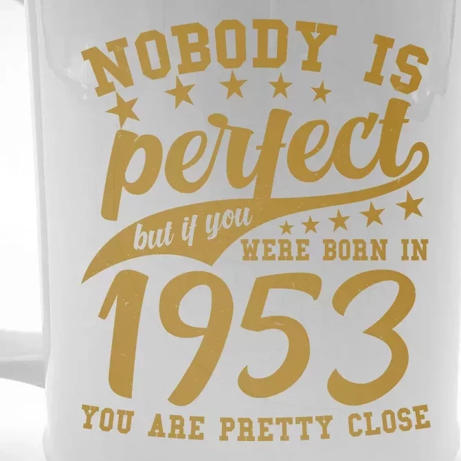 Nobody Is Perfect Born In 1953 70th Birthday Front & Back Beer Stein