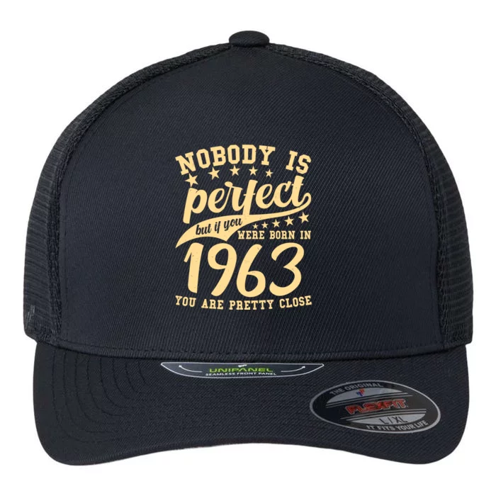 Nobody Is Perfect Born In 1963 60th Birthday Flexfit Unipanel Trucker Cap