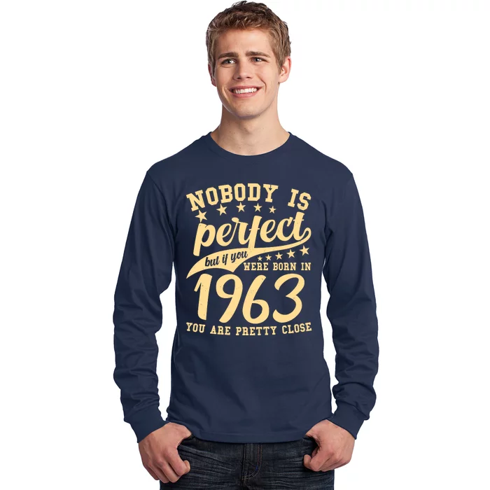 Nobody Is Perfect Born In 1963 60th Birthday Long Sleeve Shirt