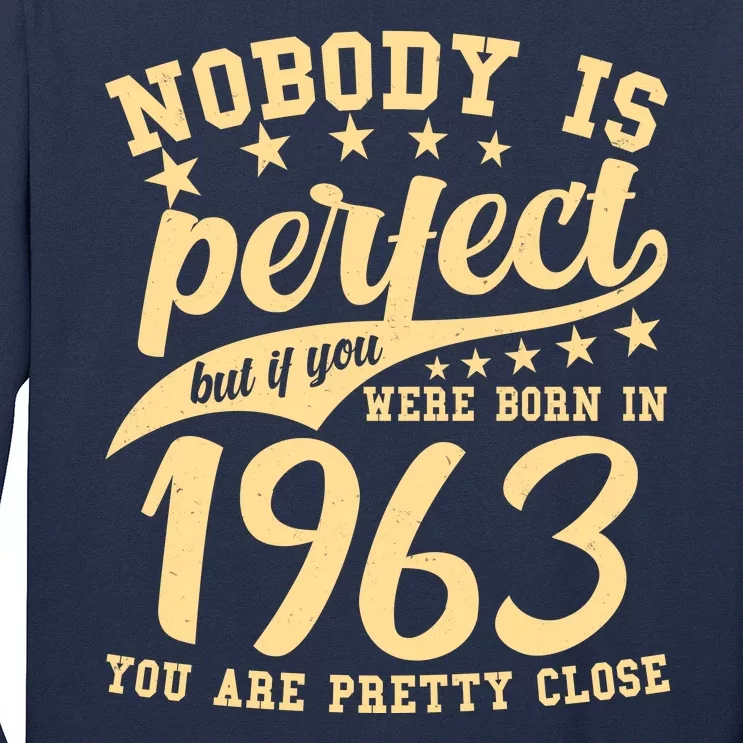 Nobody Is Perfect Born In 1963 60th Birthday Long Sleeve Shirt