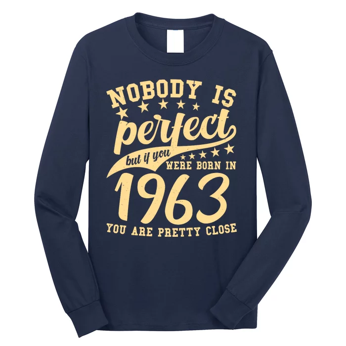 Nobody Is Perfect Born In 1963 60th Birthday Long Sleeve Shirt